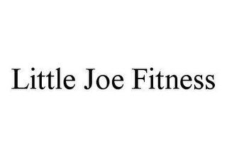 LITTLE JOE FITNESS