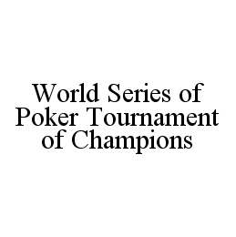 WORLD SERIES OF POKER TOURNAMENT OF CHAMPIONS