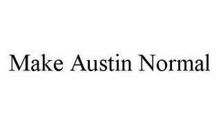 MAKE AUSTIN NORMAL