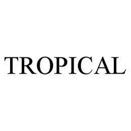 TROPICAL