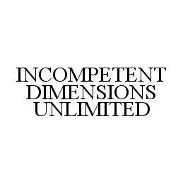 INCOMPETENT DIMENSIONS UNLIMITED
