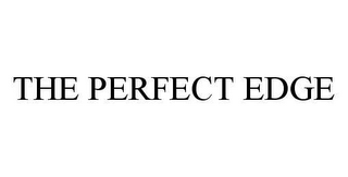 THE PERFECT EDGE