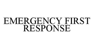 EMERGENCY FIRST RESPONSE