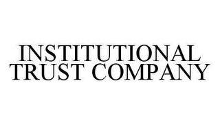 INSTITUTIONAL TRUST COMPANY