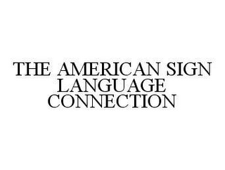 THE AMERICAN SIGN LANGUAGE CONNECTION