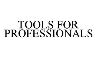 TOOLS FOR PROFESSIONALS