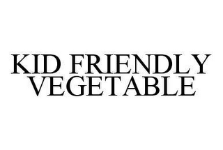 KID FRIENDLY VEGETABLE