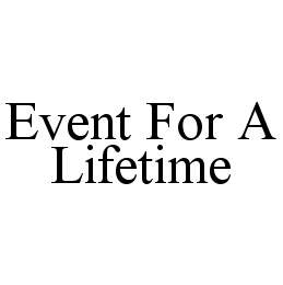 EVENT FOR A LIFETIME