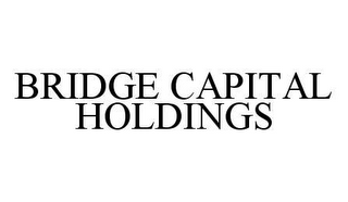 BRIDGE CAPITAL HOLDINGS