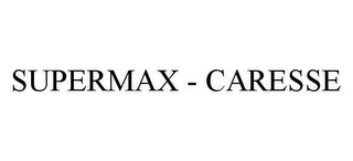 SUPERMAX - CARESSE