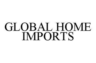 GLOBAL HOME IMPORTS