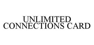 UNLIMITED CONNECTIONS CARD