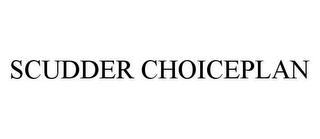 SCUDDER CHOICEPLAN