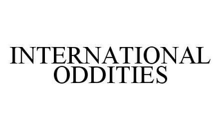 INTERNATIONAL ODDITIES