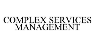 COMPLEX SERVICES MANAGEMENT