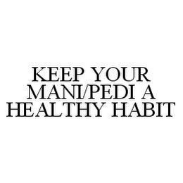 KEEP YOUR MANI/PEDI A HEALTHY HABIT