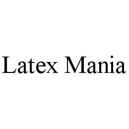 LATEX MANIA