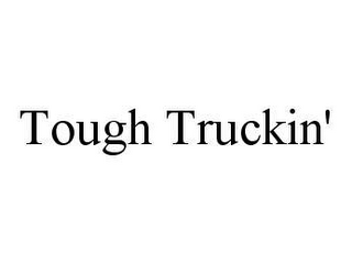 TOUGH TRUCKIN'