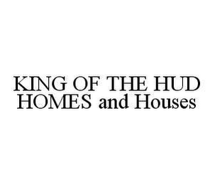 KING OF THE HUD HOMES AND HOUSES