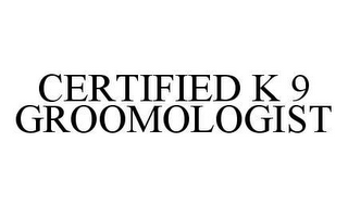 CERTIFIED K 9 GROOMOLOGIST