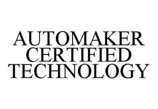 AUTOMAKER CERTIFIED TECHNOLOGY