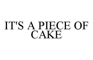 IT'S A PIECE OF CAKE