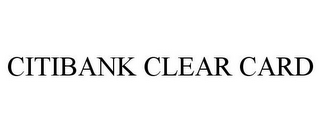 CITIBANK CLEAR CARD