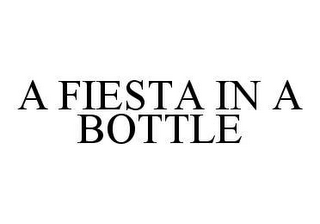 A FIESTA IN A BOTTLE