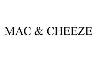 MAC & CHEEZE