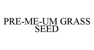 PRE-ME-UM GRASS SEED