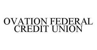 OVATION FEDERAL CREDIT UNION