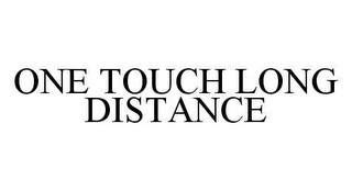 ONE TOUCH LONG DISTANCE