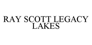 RAY SCOTT LEGACY LAKES