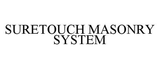 SURETOUCH MASONRY SYSTEM