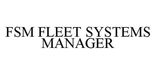 FSM FLEET SYSTEMS MANAGER