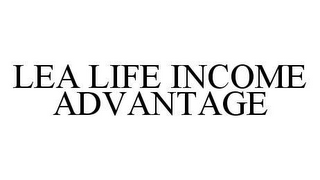 LEA LIFE INCOME ADVANTAGE