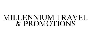 MILLENNIUM TRAVEL & PROMOTIONS