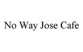 NO WAY JOSE CAFE