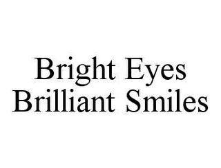 BRIGHT EYES BRILLIANT SMILES