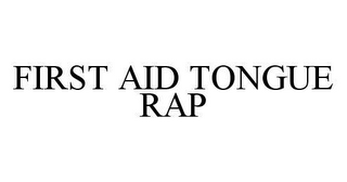 FIRST AID TONGUE RAP