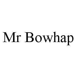 MR BOWHAP