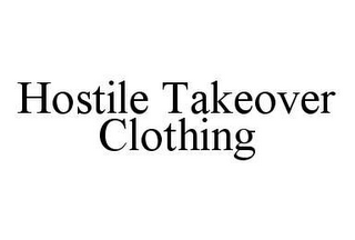 HOSTILE TAKEOVER CLOTHING