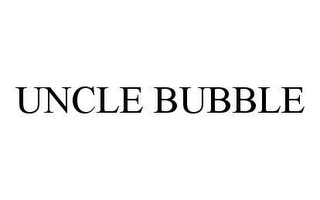 UNCLE BUBBLE