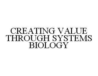 CREATING VALUE THROUGH SYSTEMS BIOLOGY