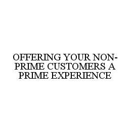 OFFERING YOUR NON-PRIME CUSTOMERS A PRIME EXPERIENCE