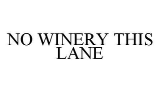 NO WINERY THIS LANE