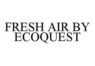 FRESH AIR BY ECOQUEST