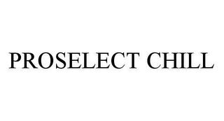 PROSELECT CHILL