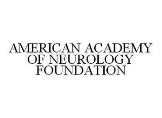 AMERICAN ACADEMY OF NEUROLOGY FOUNDATION