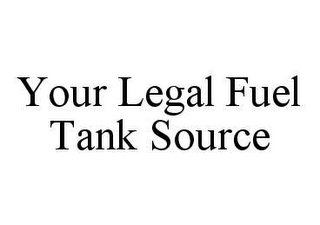 YOUR LEGAL FUEL TANK SOURCE